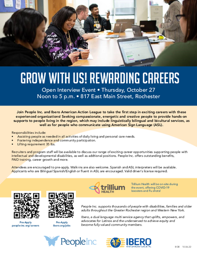 Grow with us! Rewarding careers! Open interview event on Thursday, October 27 from noon to 5PM at 817 East Main Street, Rochester NY. Apply at people-inc.org/careers or ibero.org/jobs.