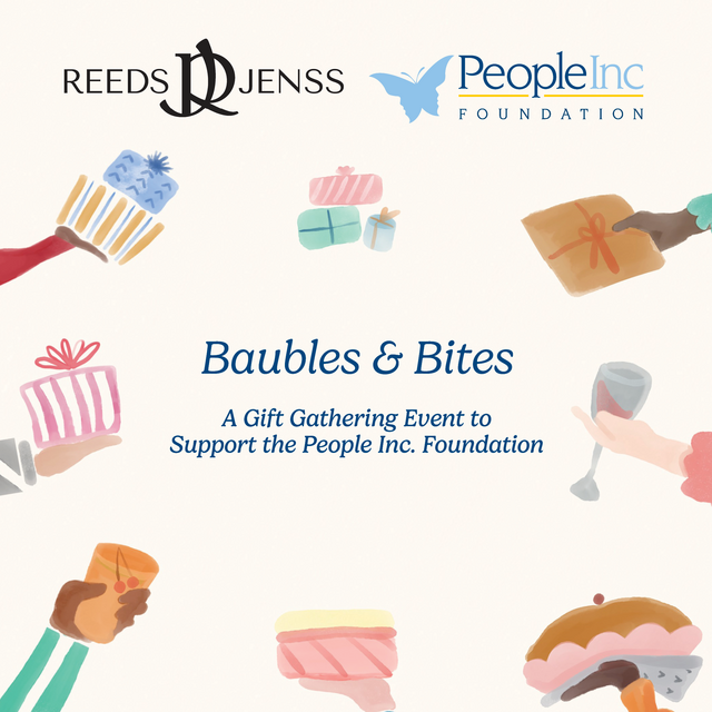 Reeds Jenns and People Inc Foundation logos with hands holding various gifts and snack food items. Text Baubles and Bites, A Gift Gathering Event to Support the People Inc. Foundation